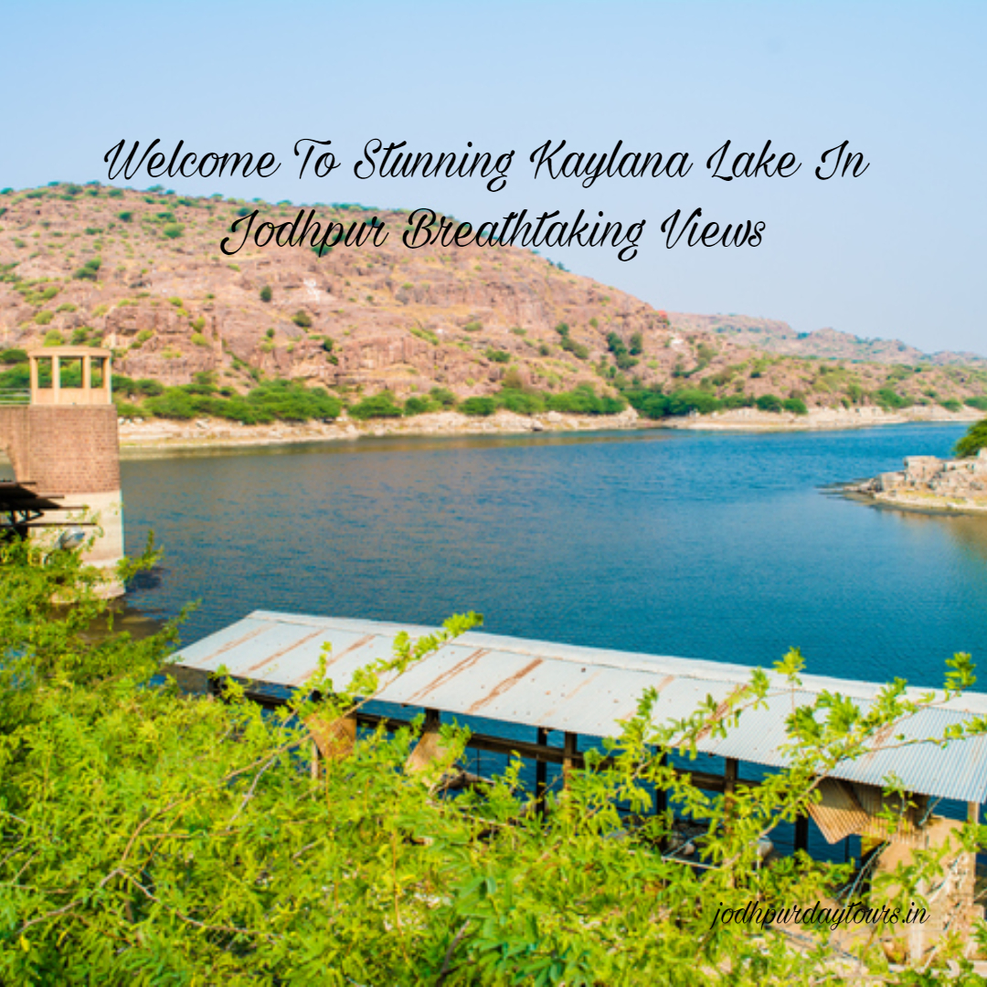 Read more about the article Welcome To Stunning Kaylana Lake In Jodhpur Breathtaking Views